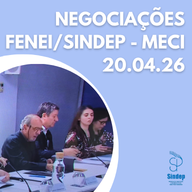 Negociações FENEI/SINDEP - MECI - 20.04.26